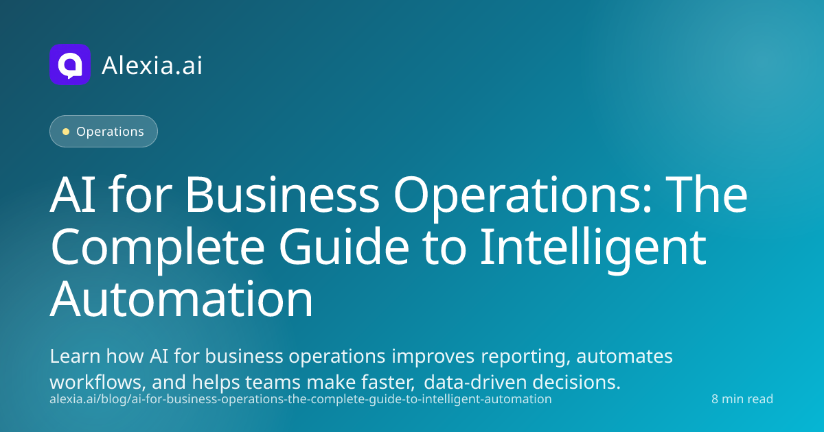 AI for Business Operations: Complete Guide to Automation | Alexia.ai