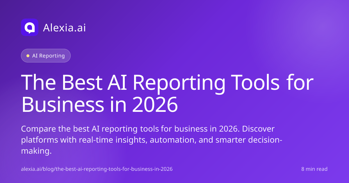 AI Reporting Tools for Business: Best Platforms 2026 | Alexia.ai